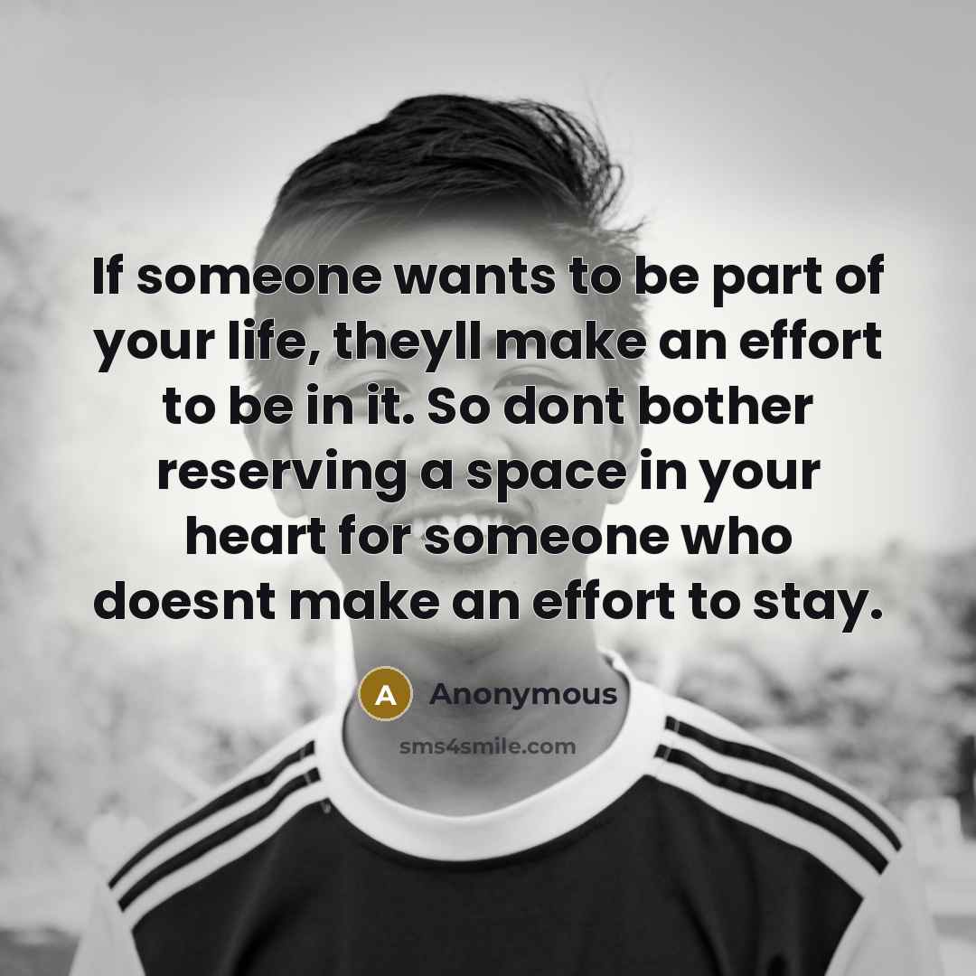 “If someone wants to be part of your life, theyll…” quote by Anonymous
