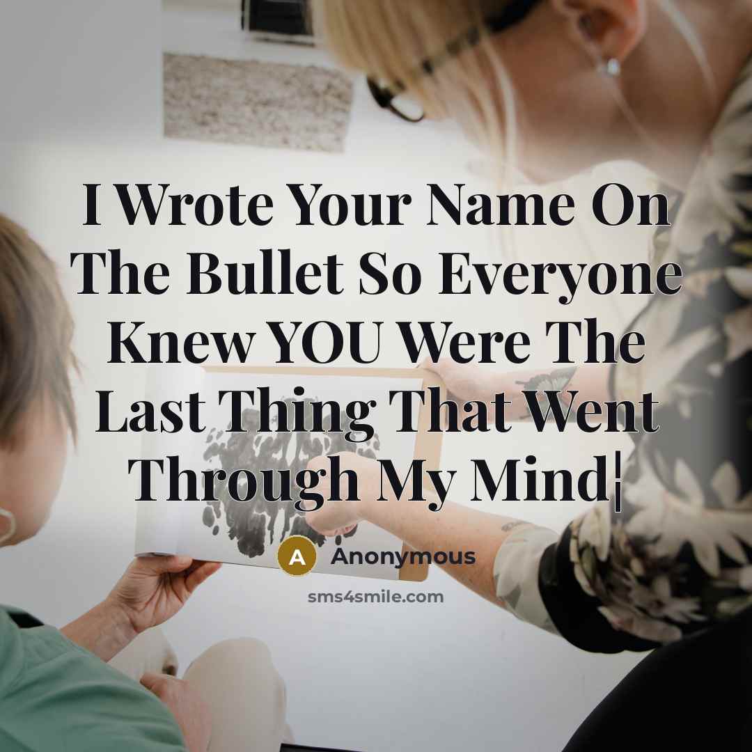 “I Wrote Your Name On The Bullet So Everyone Knew…” quote by Anonymous