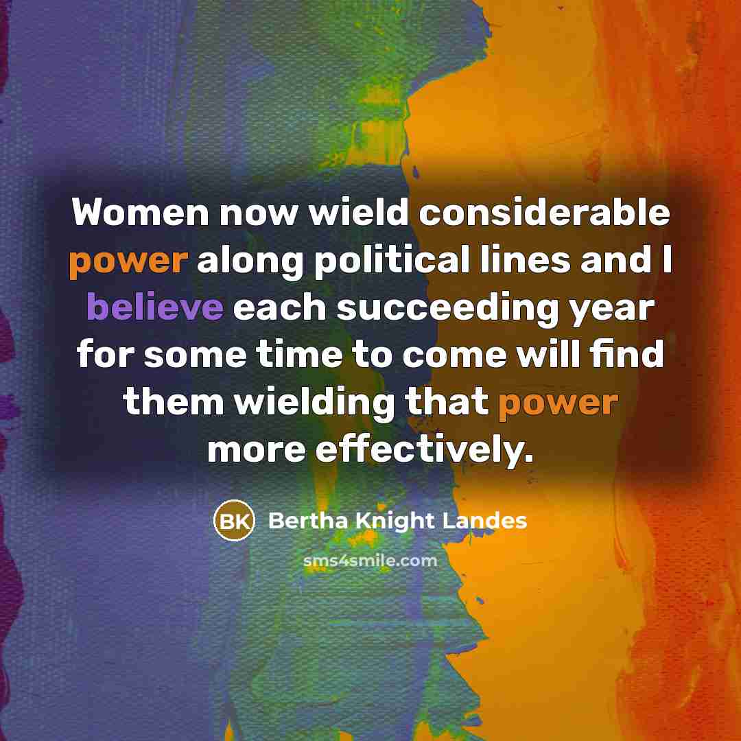 “Women now wield considerable power along political lines and I…” quote by Bertha Knight Landes