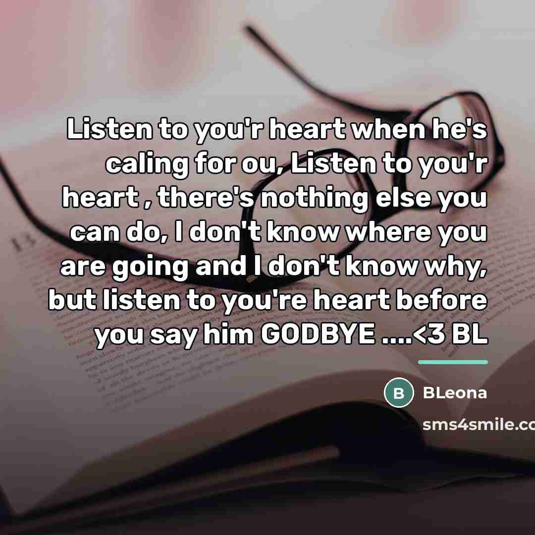 “Listen to you'r heart when he's caling for ou, Listen…” quote by Bleona