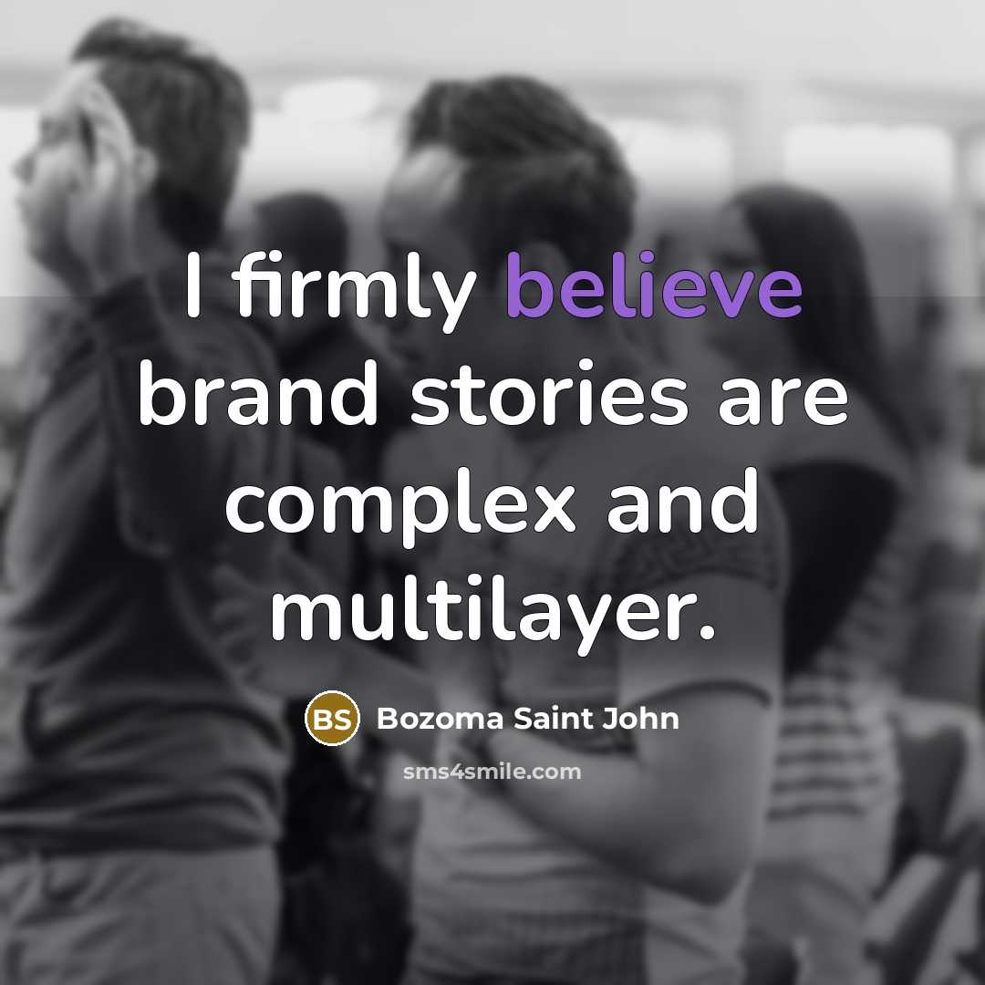 “I firmly believe brand stories are complex and multilayer.…” quote by Bozoma Saint John