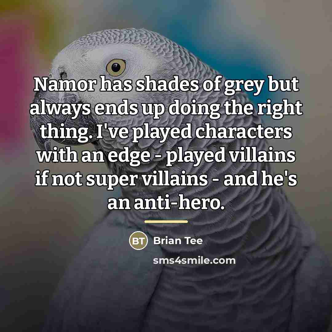 “Namor has shades of grey but always ends up doing…” quote by Brian Tee