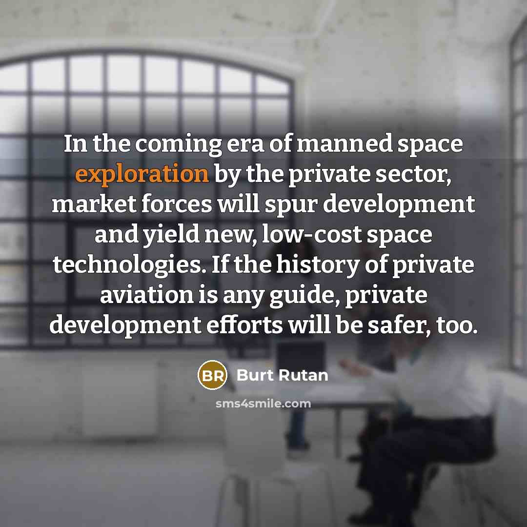 “In the coming era of manned space exploration by the…” quote by Burt Rutan