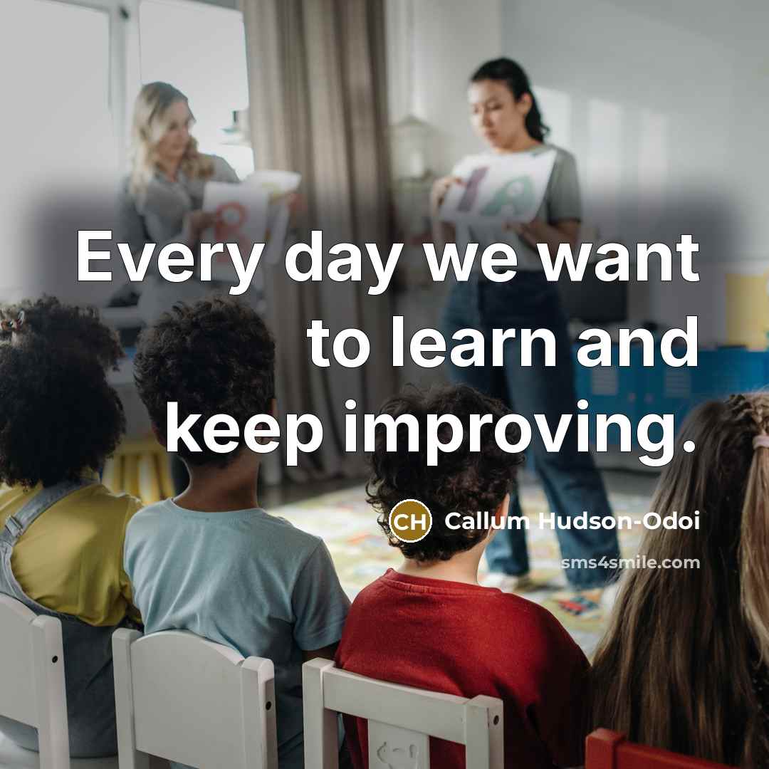 “Every day we want to learn and keep improving.…” quote by Callum Hudson-Odoi