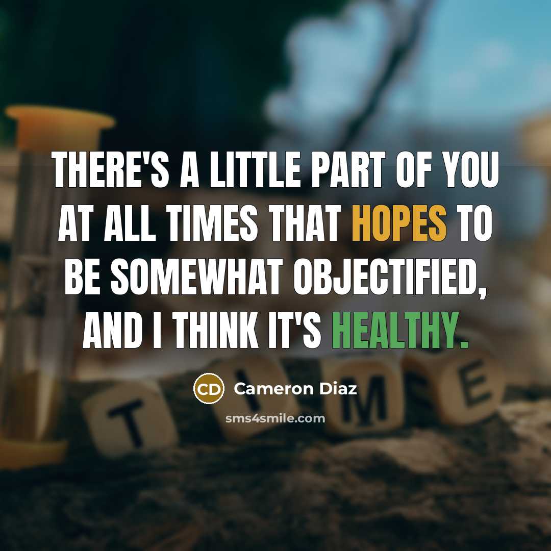 “There's a little part of you at all times that…” quote by Cameron Diaz