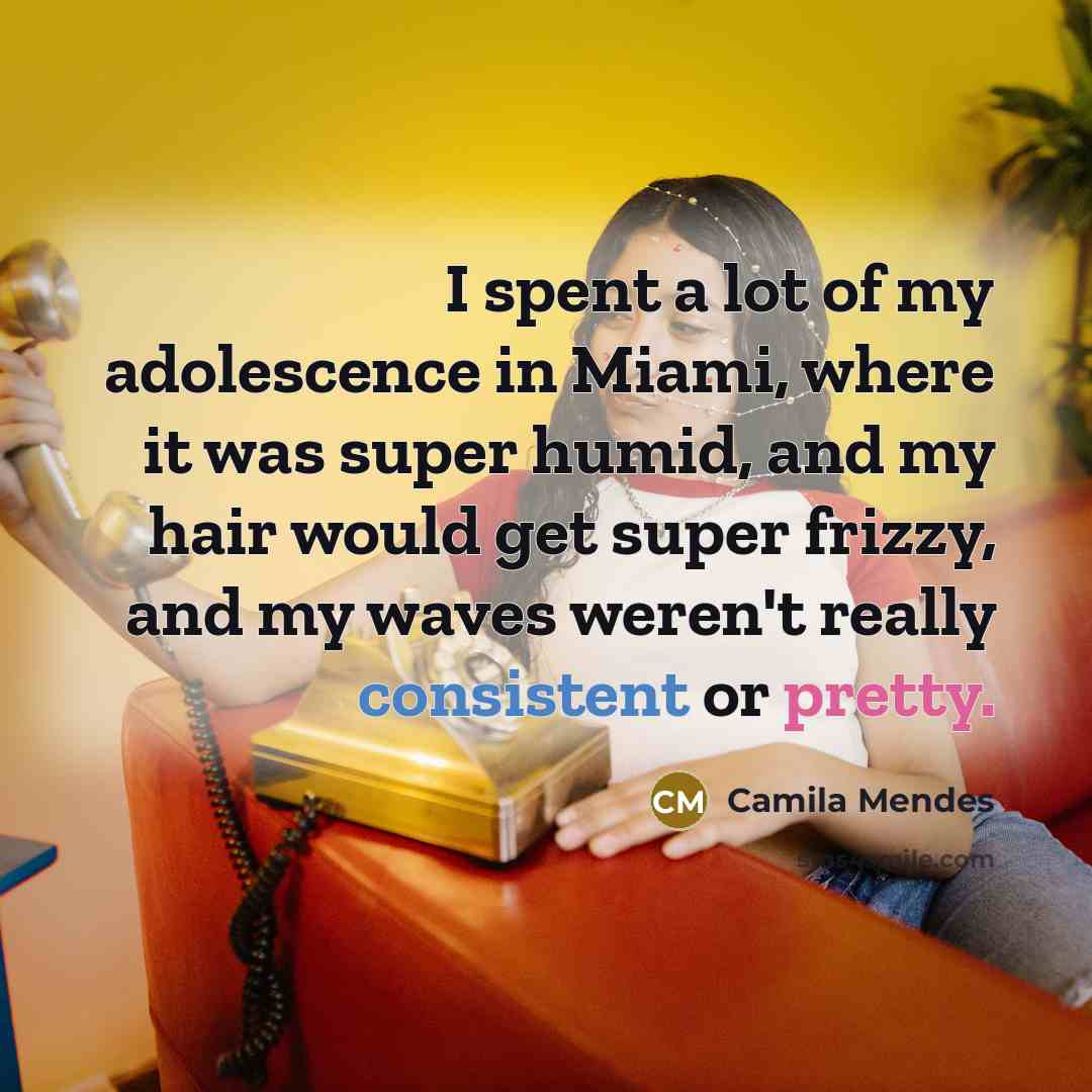 “I spent a lot of my adolescence in Miami, where…” quote by Camila Mendes