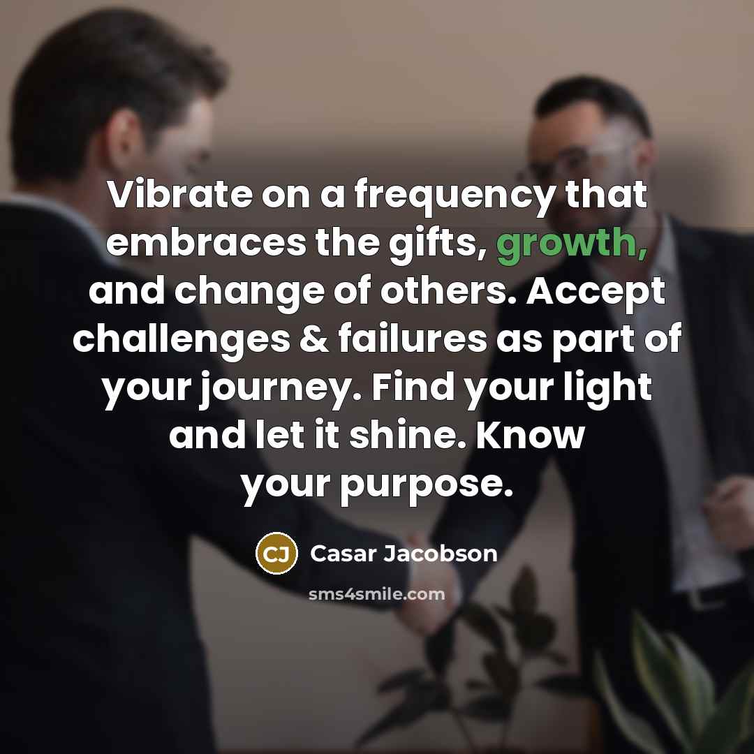 “Vibrate on a frequency that embraces the gifts, growth, and…” quote by Casar Jacobson