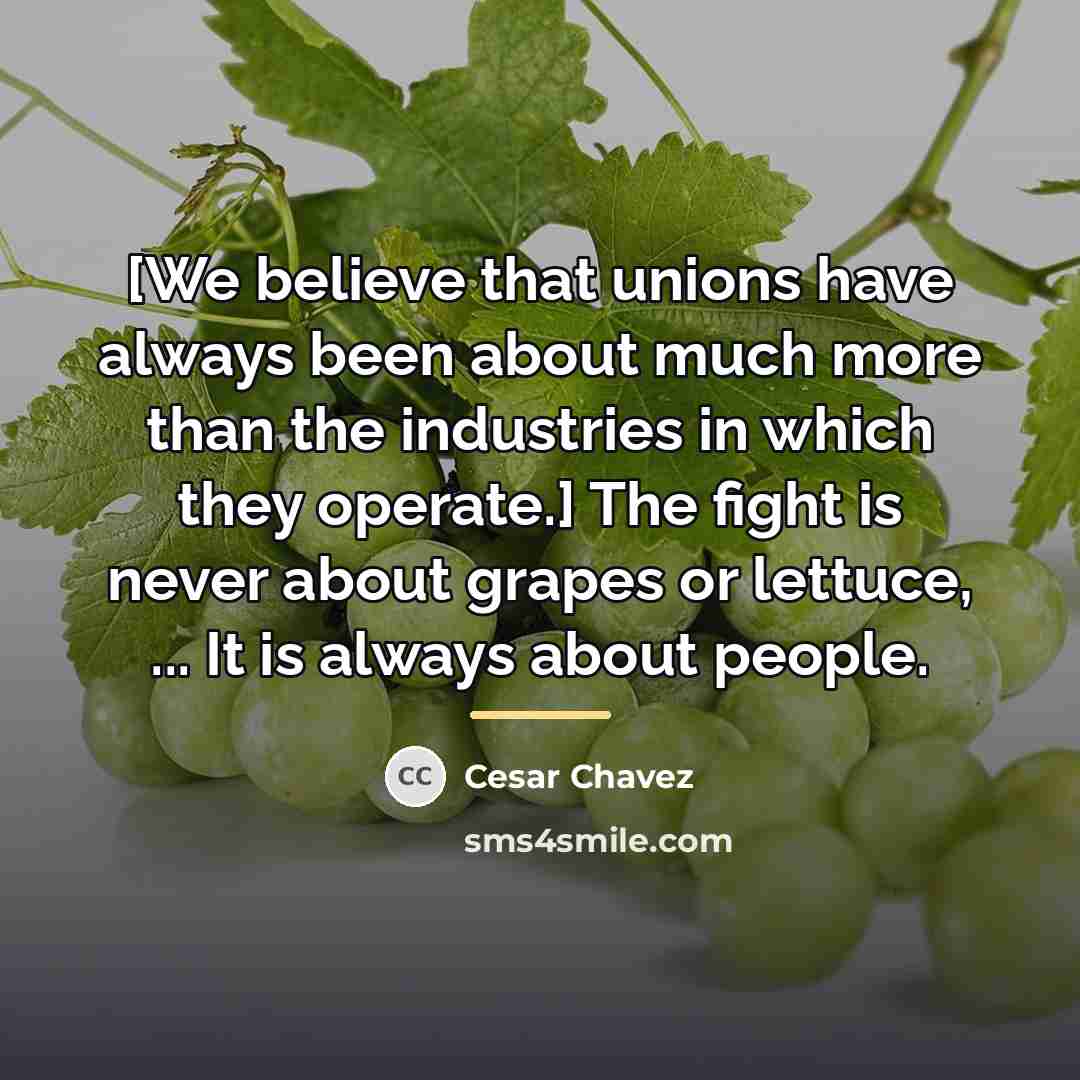 “[We believe that unions have always been about much more…” quote by Cesar Chavez