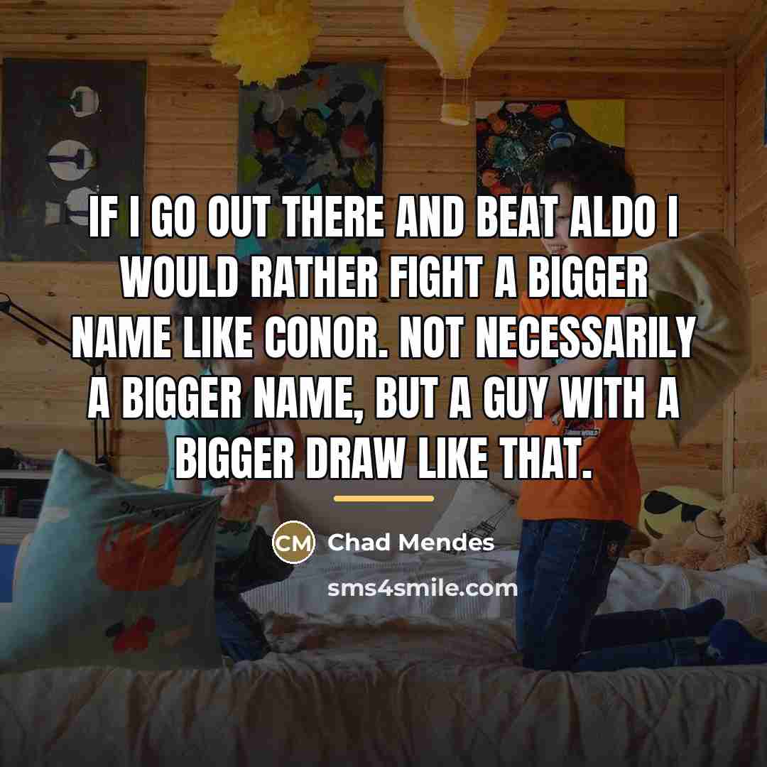 “If I go out there and beat Aldo I would…” quote by Chad Mendes