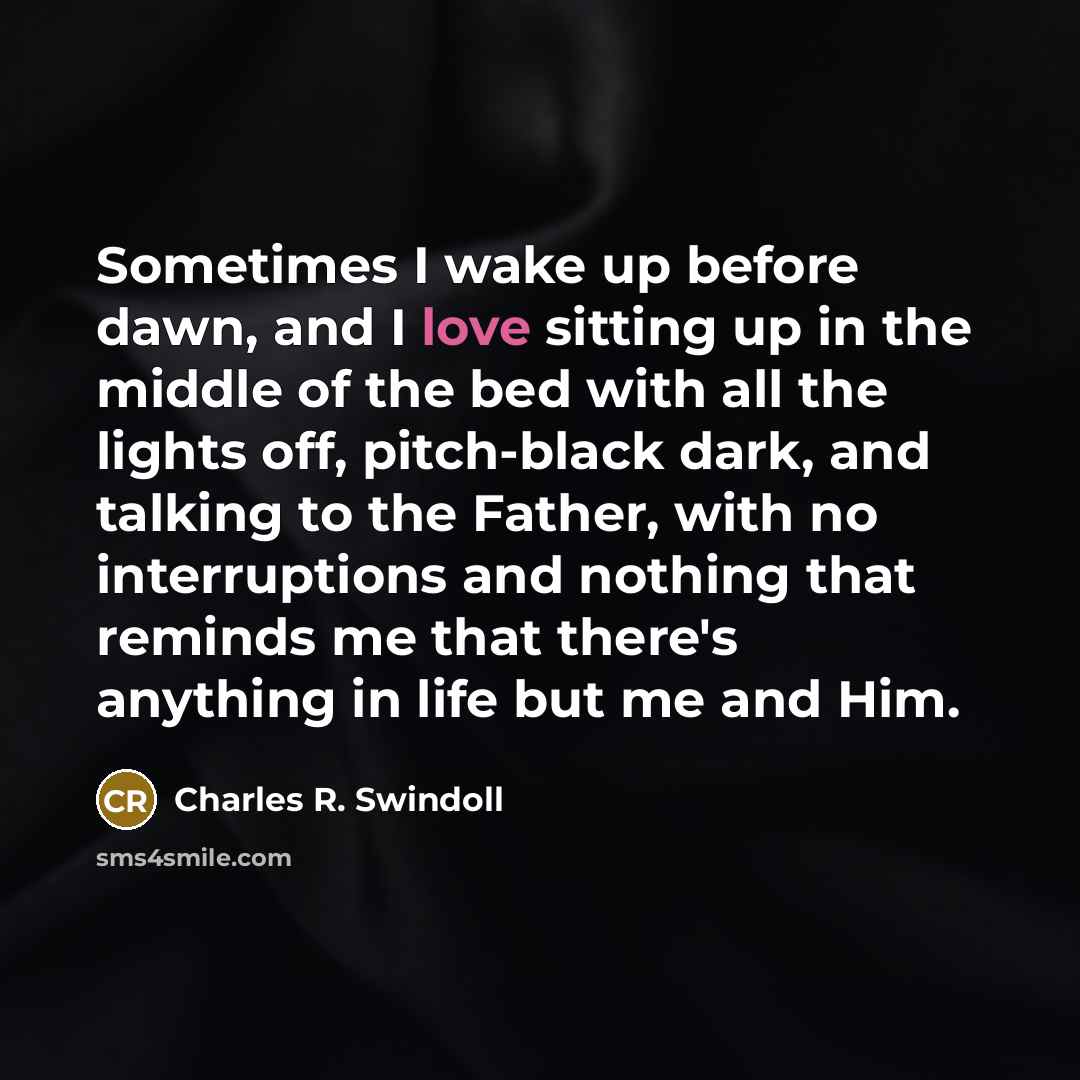 “Sometimes I wake up before dawn, and I love sitting…” quote by Charles R. Swindoll
