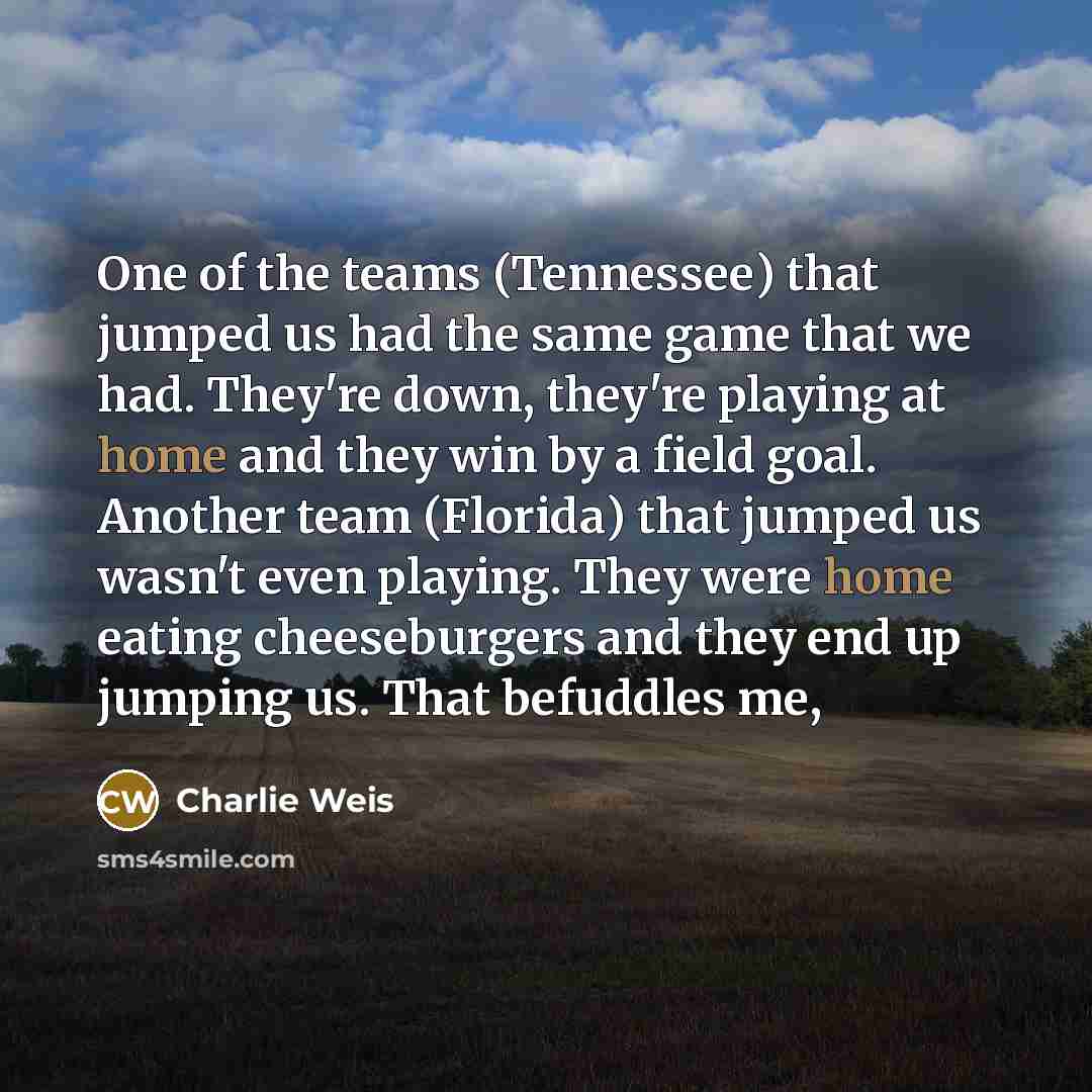 “One of the teams (Tennessee) that jumped us had the…” quote by Charlie Weis