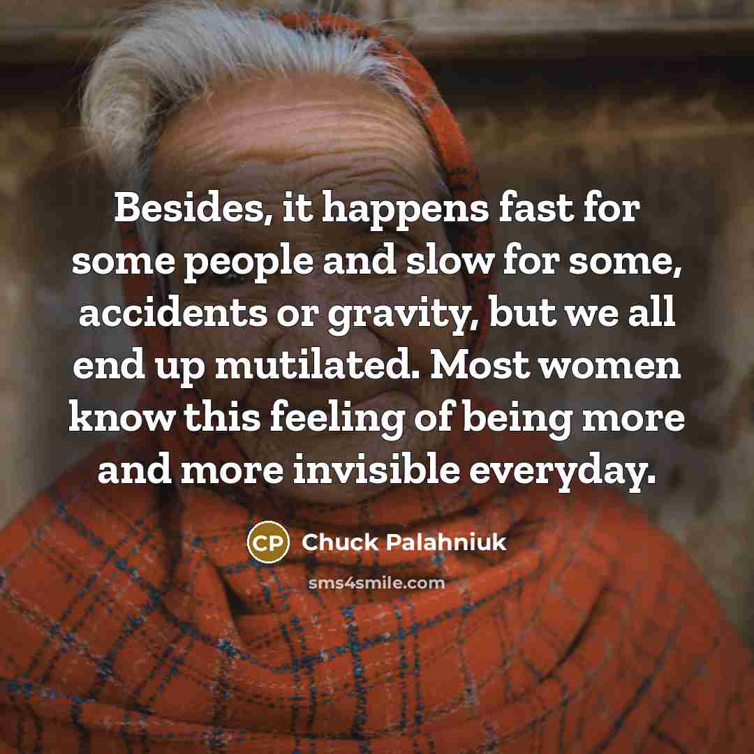 “Besides, it happens fast for some people and slow for…” quote by Chuck Palahniuk