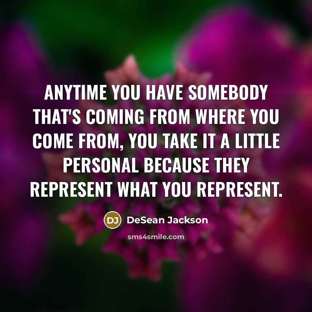 “Anytime you have somebody that's coming from where you come…” quote by DeSean Jackson