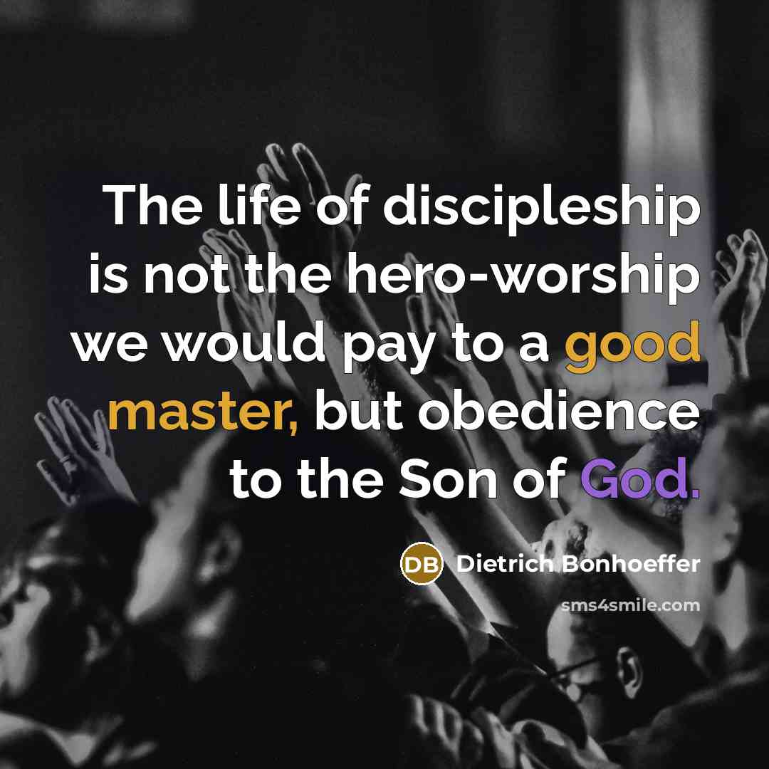 “The life of discipleship is not the hero-worship we would…” quote by Dietrich Bonhoeffer