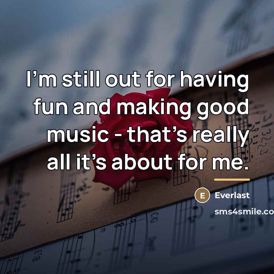 “I'm still out for having fun and making good music…” quote by Everlast