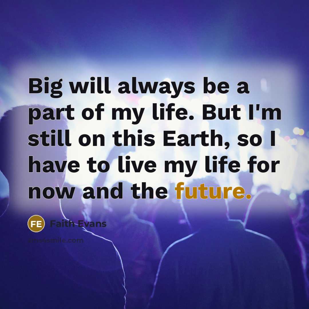 “Big will always be a part of my life. But…” quote by Faith Evans