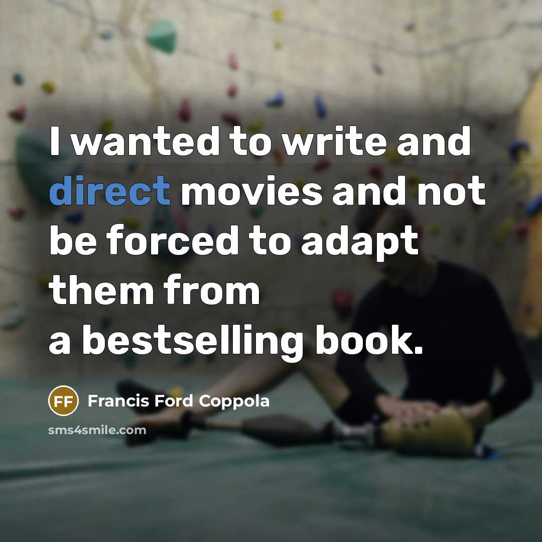 “I wanted to write and direct movies and not be…” quote by Francis Ford Coppola