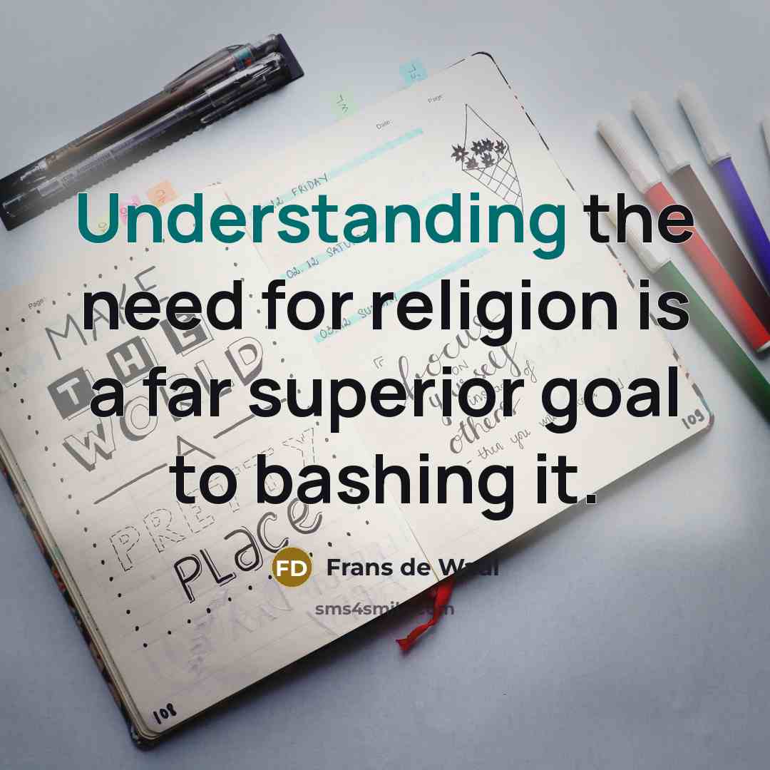 “Understanding the need for religion is a far superior goal…” quote by Frans de Waal