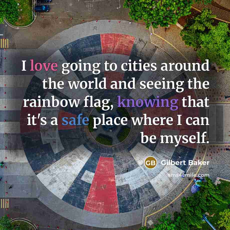 “I love going to cities around the world and seeing…” quote by Gilbert Baker