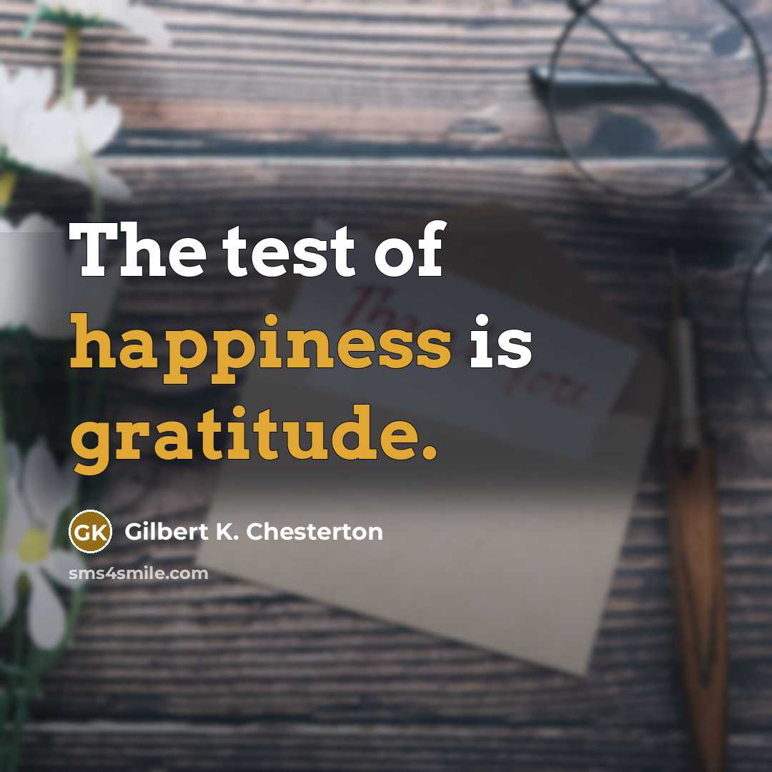 “The test of happiness is gratitude.…” quote by Gilbert K. Chesterton