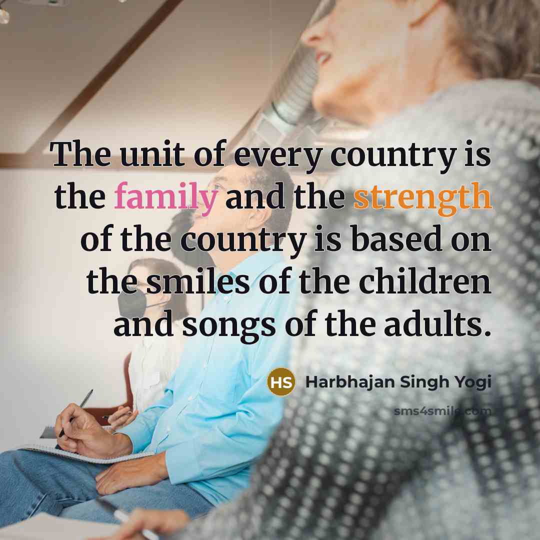 “The unit of every country is the family and the…” quote by Harbhajan Singh Yogi