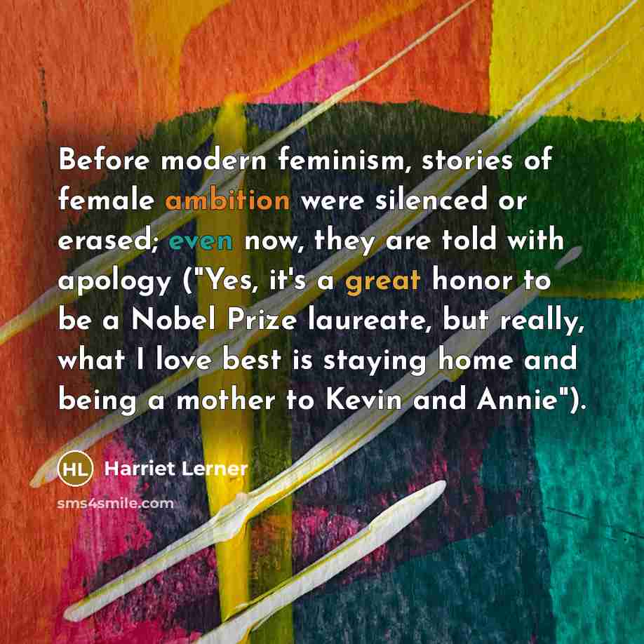 “Before modern feminism, stories of female ambition were silenced or…” quote by Harriet Lerner