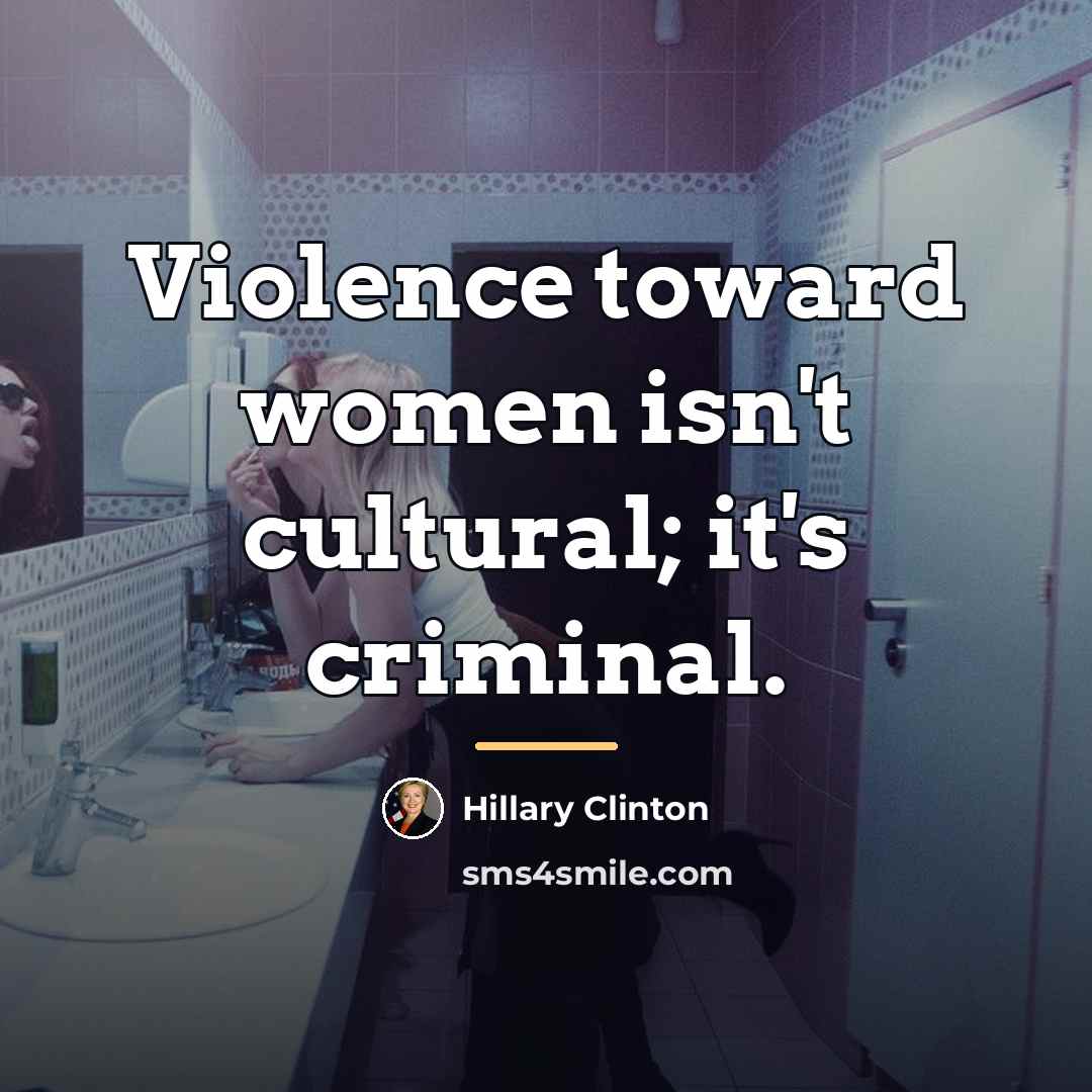 “Violence toward women isn't cultural; it's criminal.…” quote by Hillary Clinton