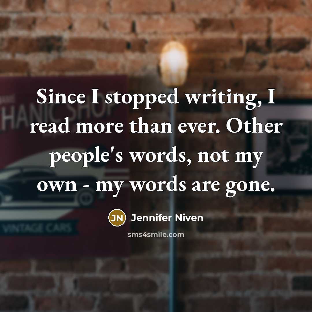 “Since I stopped writing, I read more than ever. Other…” quote by Jennifer Niven