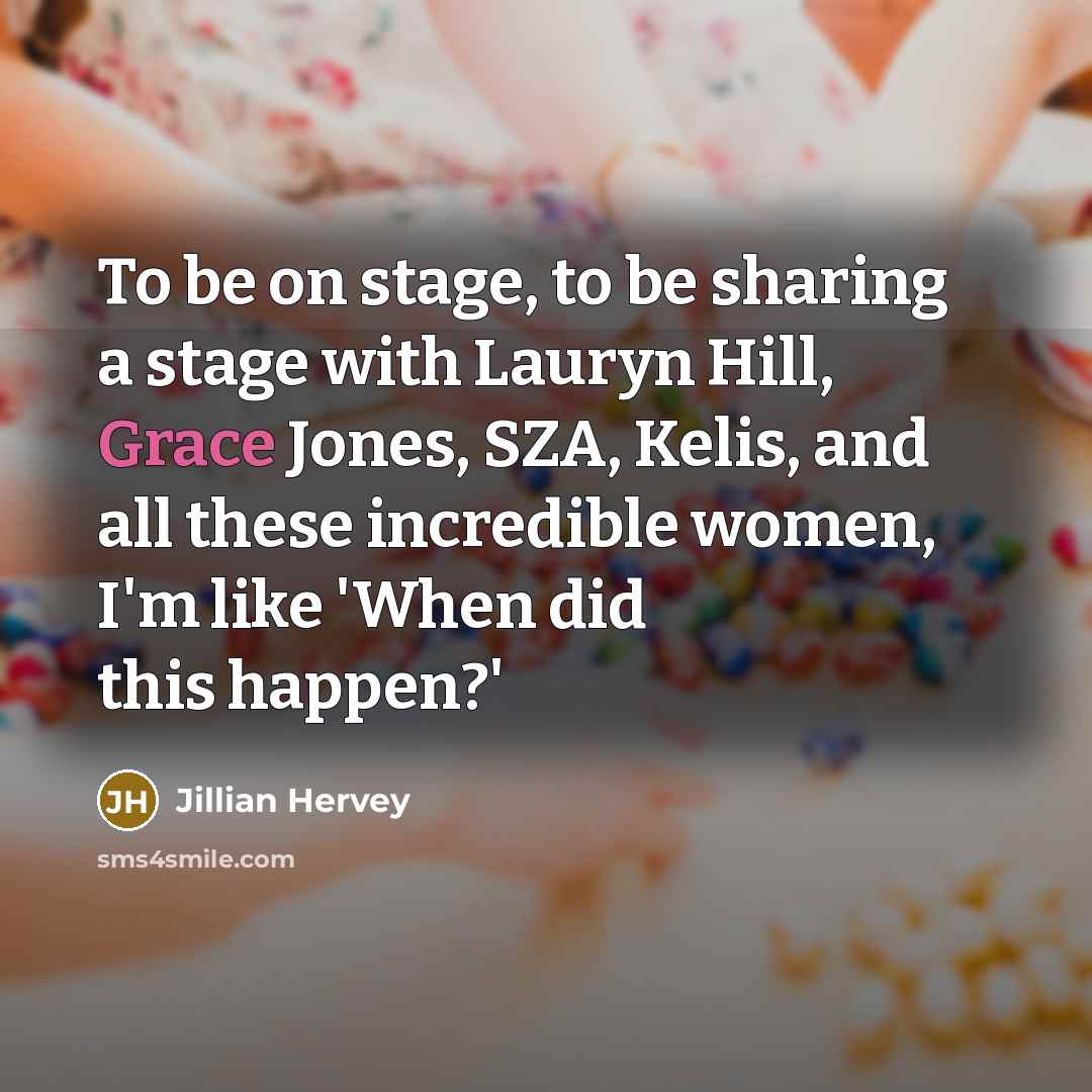 “To be on stage, to be sharing a stage with…” quote by Jillian Hervey