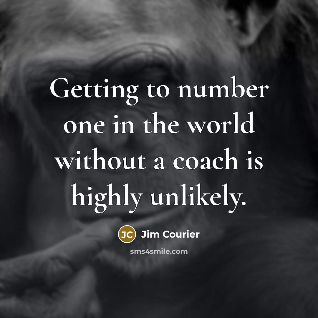 “Getting to number one in the world without a coach…” quote by Jim Courier
