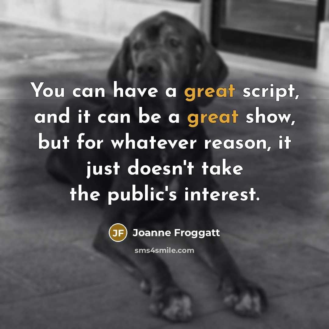 “You can have a great script, and it can be…” quote by Joanne Froggatt