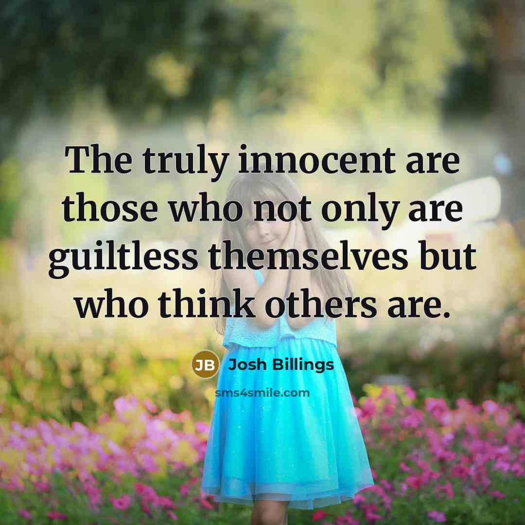 “The truly innocent are those who not only are guiltless…” quote by Josh Billings