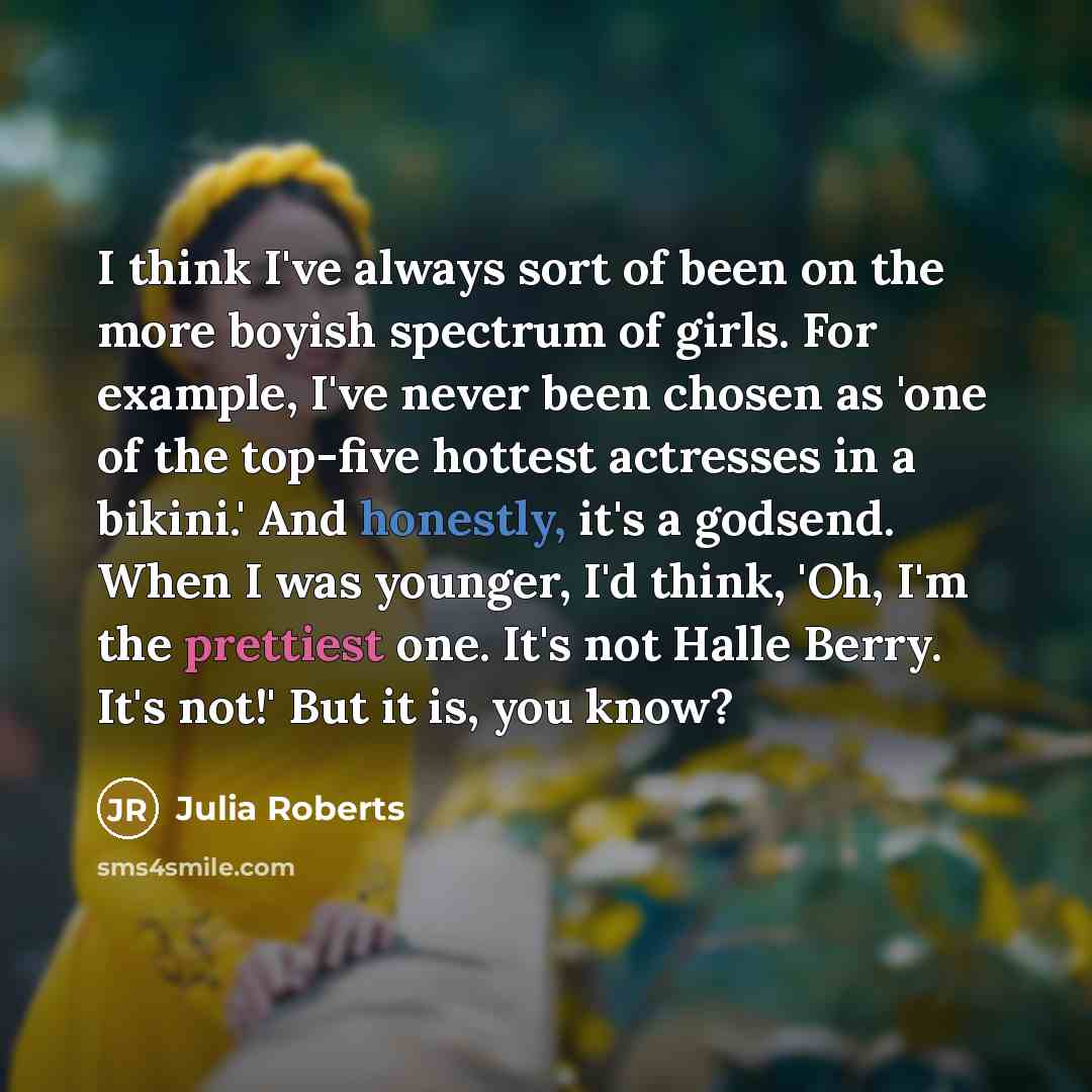 “I think I've always sort of been on the more…” quote by Julia Roberts