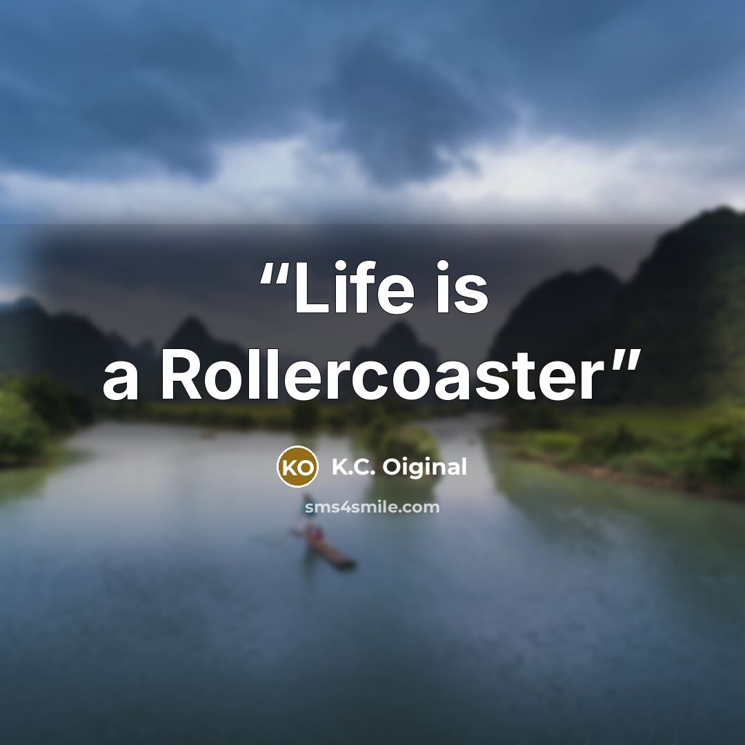 “Life is a Rollercoaster” quote by K.C. Oiginal