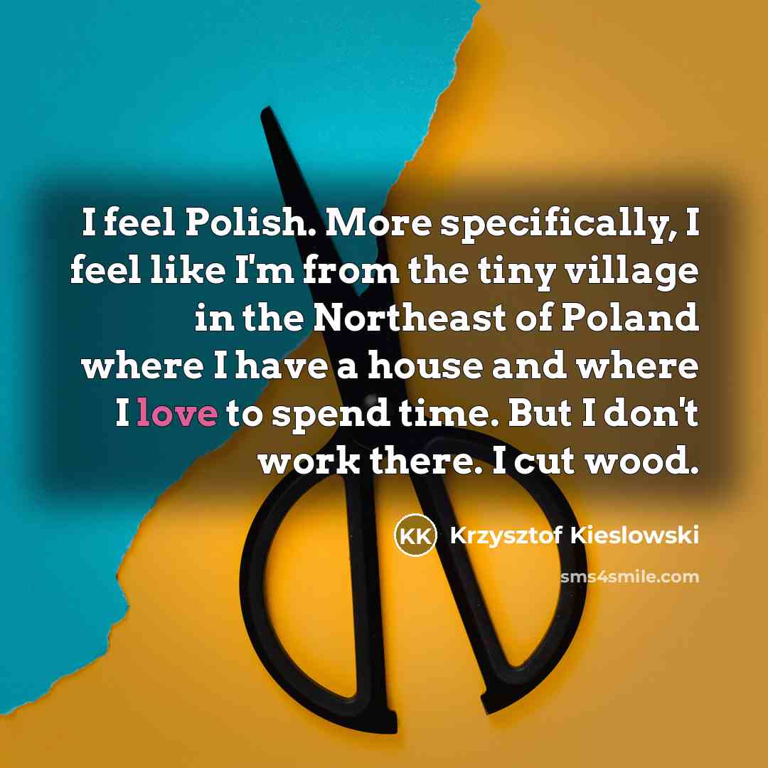 “I feel Polish. More specifically, I feel like I'm from…” quote by Krzysztof Kieslowski