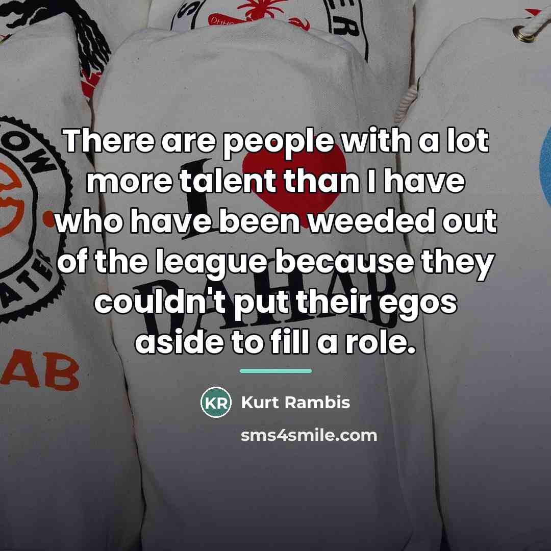 “There are people with a lot more talent than I…” quote by Kurt Rambis