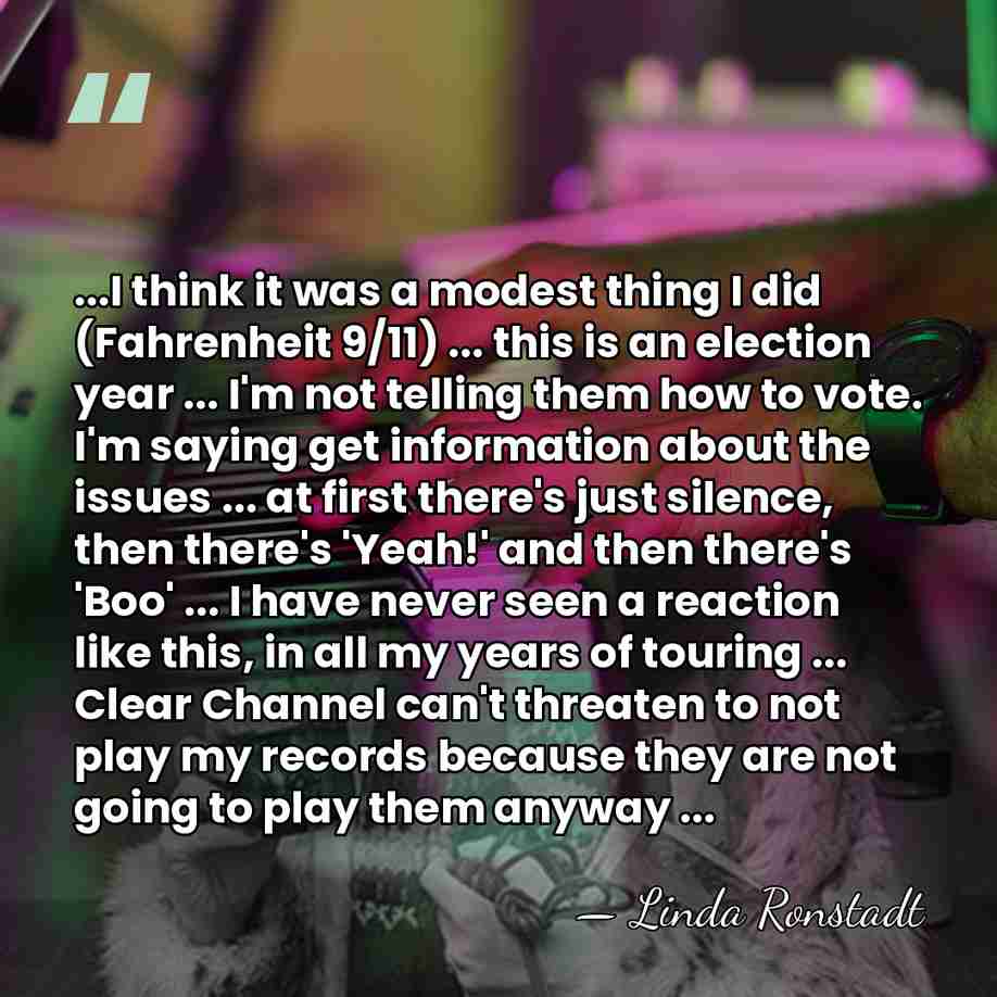 ...I think it was a modest thing I did (Fahrenheit 9/11) ...&hellip; - Linda Ronstadt