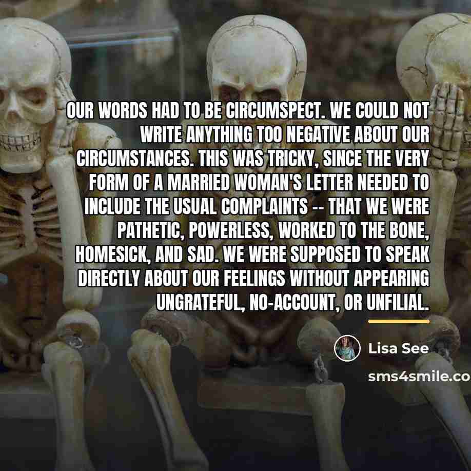 “Our words had to be circumspect. We could not write…” quote by Lisa See
