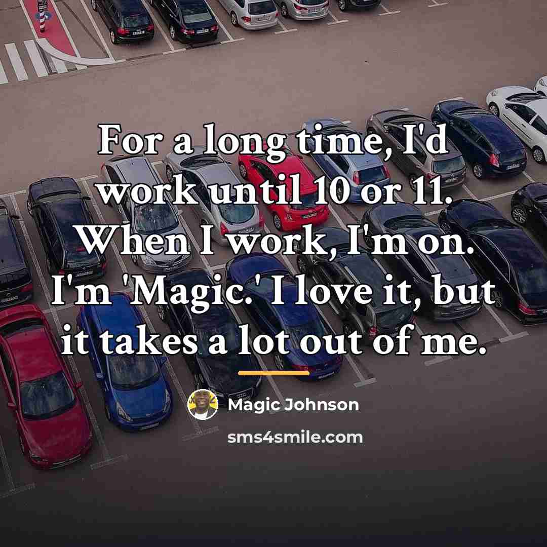 “For a long time, I'd work until 10 or 11.…” quote by Magic Johnson