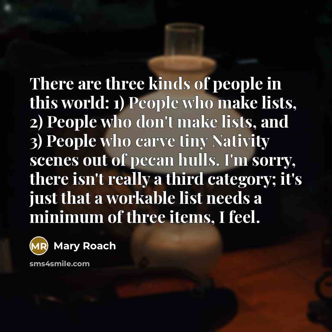 “There are three kinds of people in this world: 1)…” quote by Mary Roach
