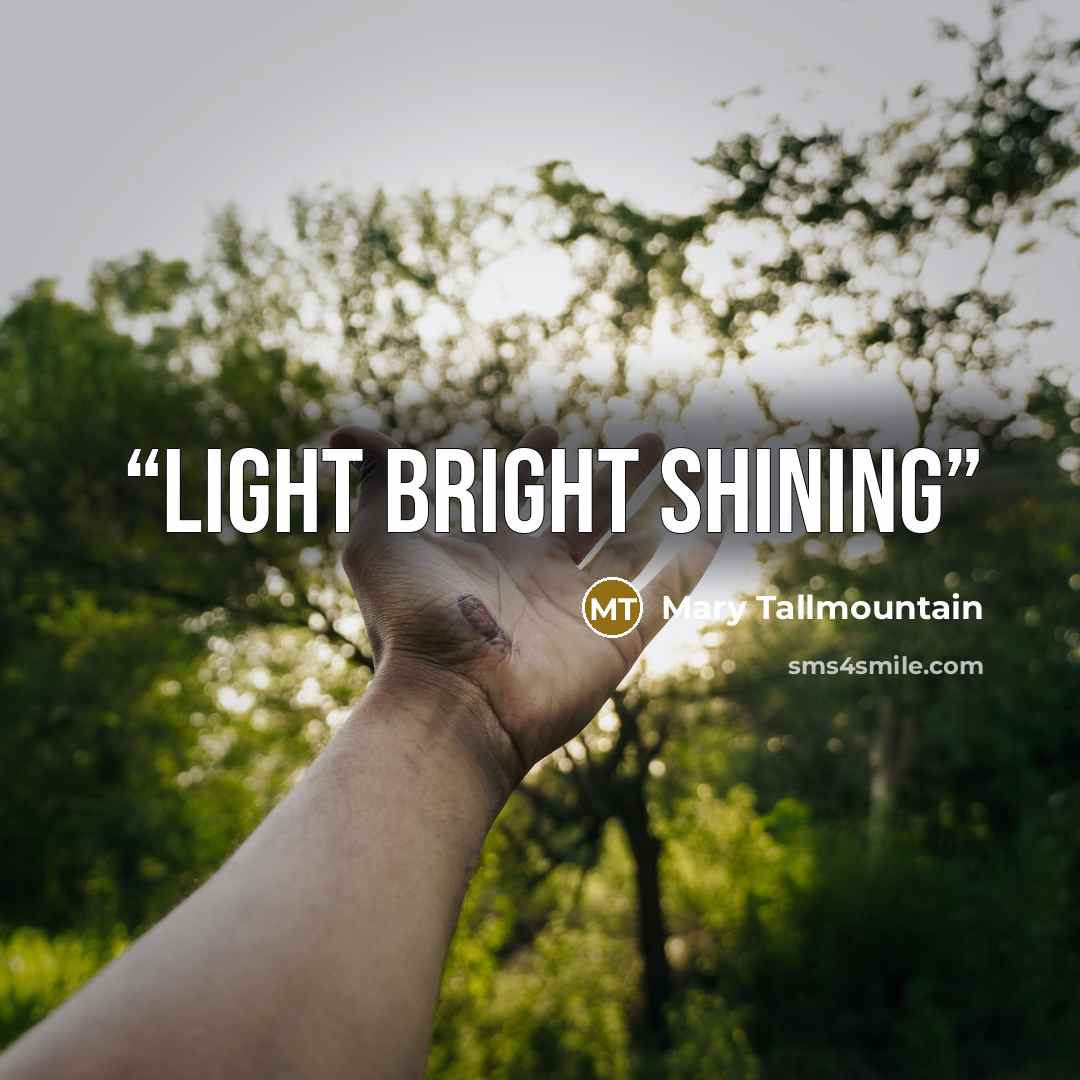 “light bright shining” quote by Mary Tallmountain