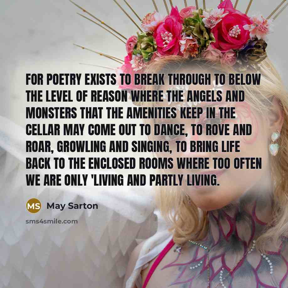“For poetry exists to break through to below the level…” quote by May Sarton