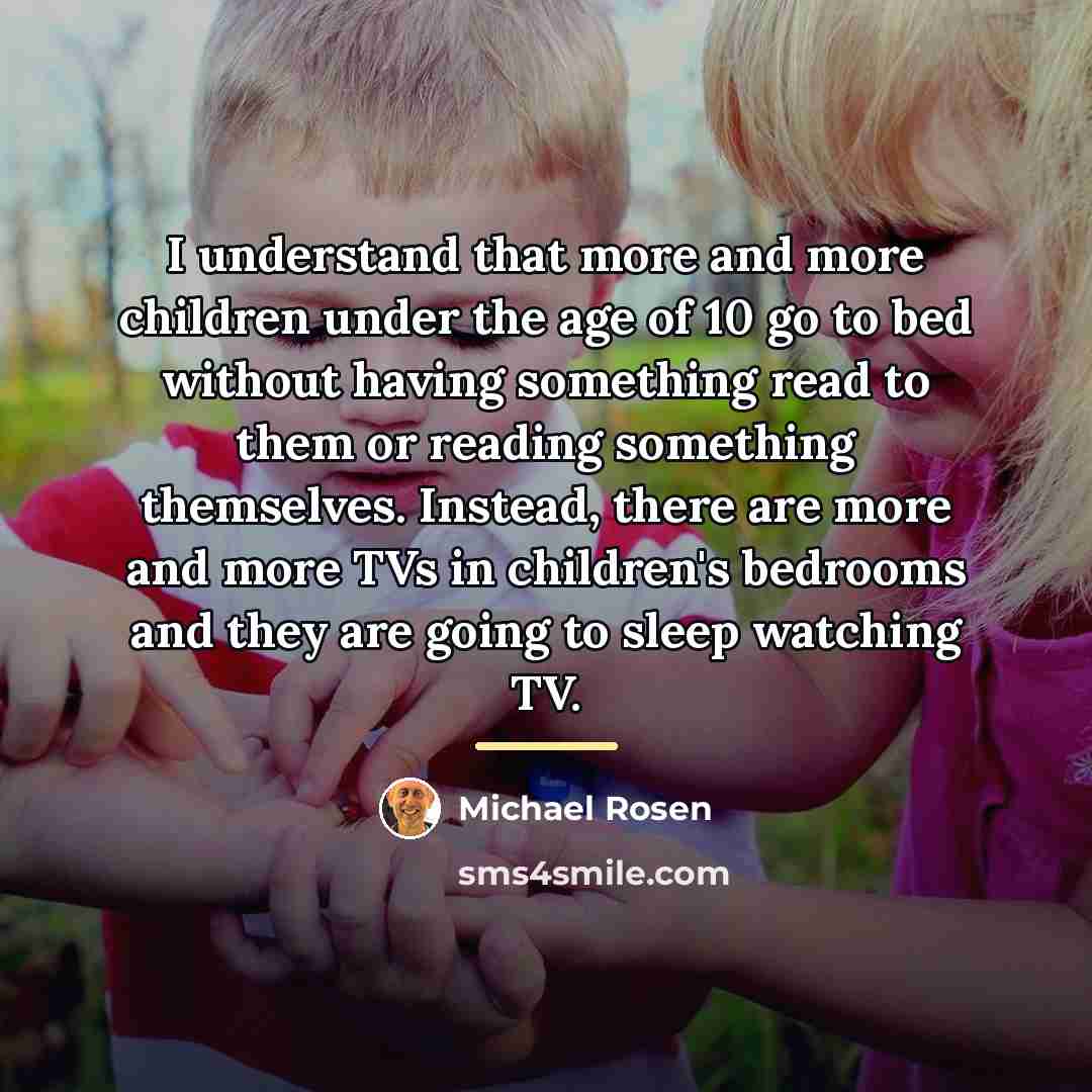“I understand that more and more children under the age…” quote by Michael Rosen