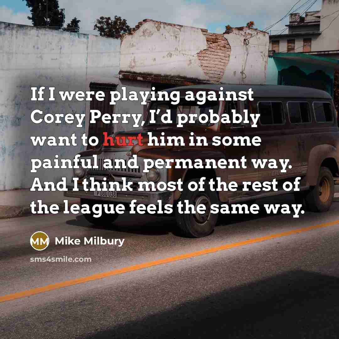 “If I were playing against Corey Perry, I’d probably want…” quote by Mike Milbury
