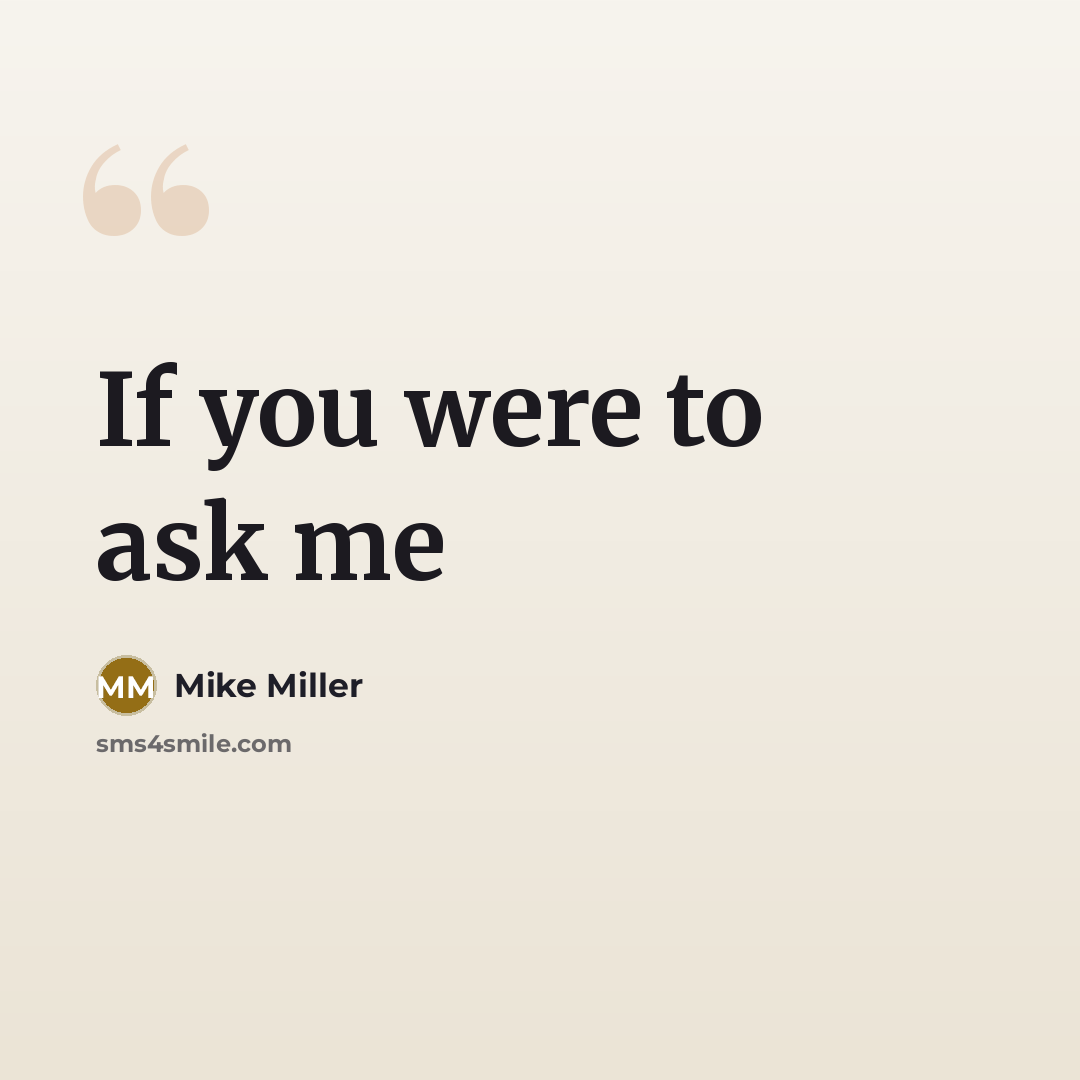 “If you were to ask me…” quote by Mike Miller