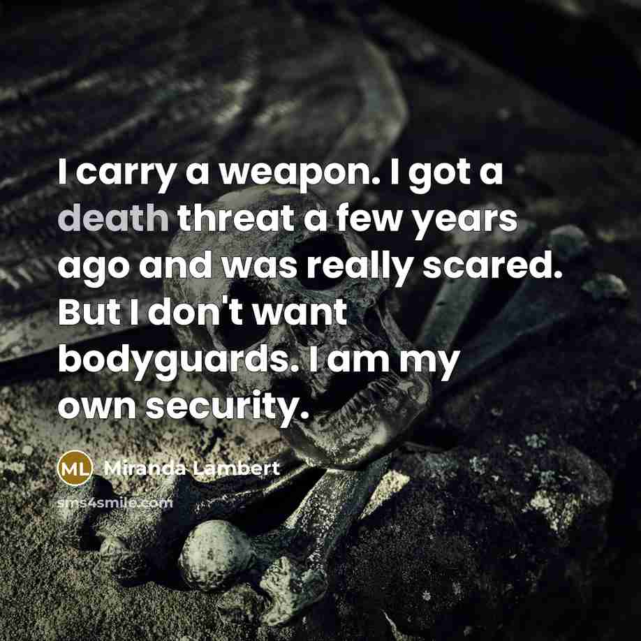 “I carry a weapon. I got a death threat a…” quote by Miranda Lambert