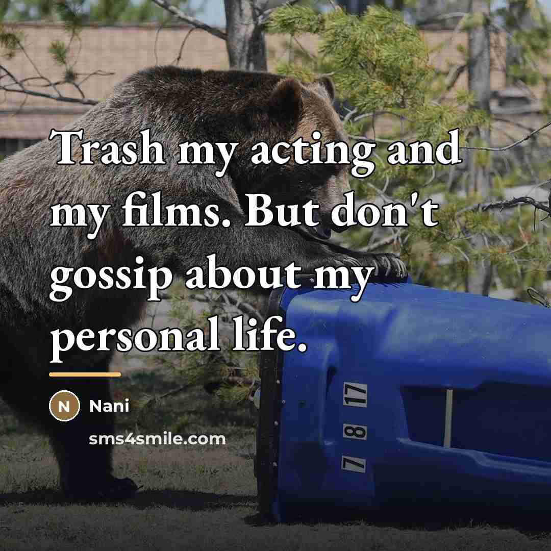 “Trash my acting and my films. But don't gossip about…” quote by Nani