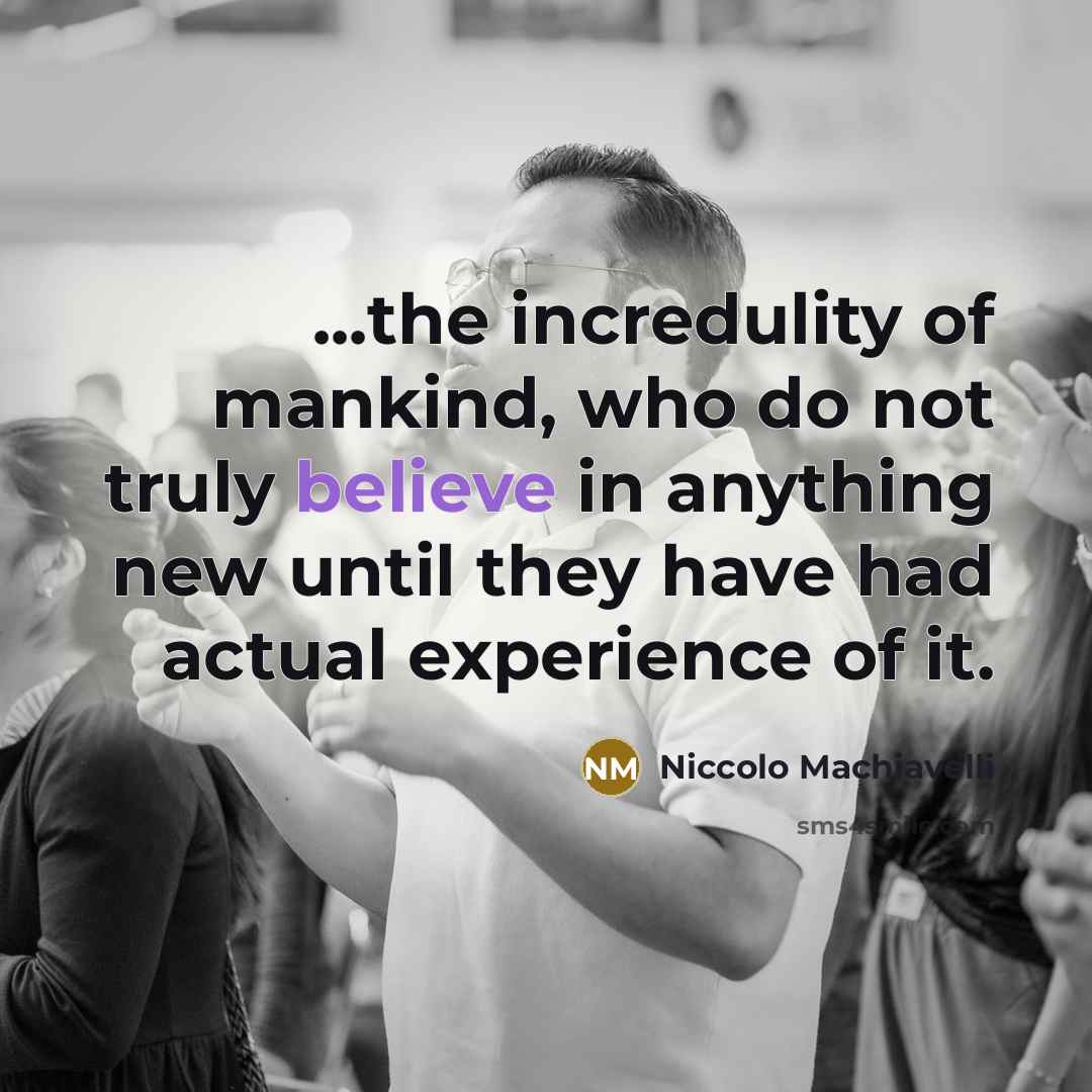 “...the incredulity of mankind, who do not truly believe in…” quote by Niccolo Machiavelli