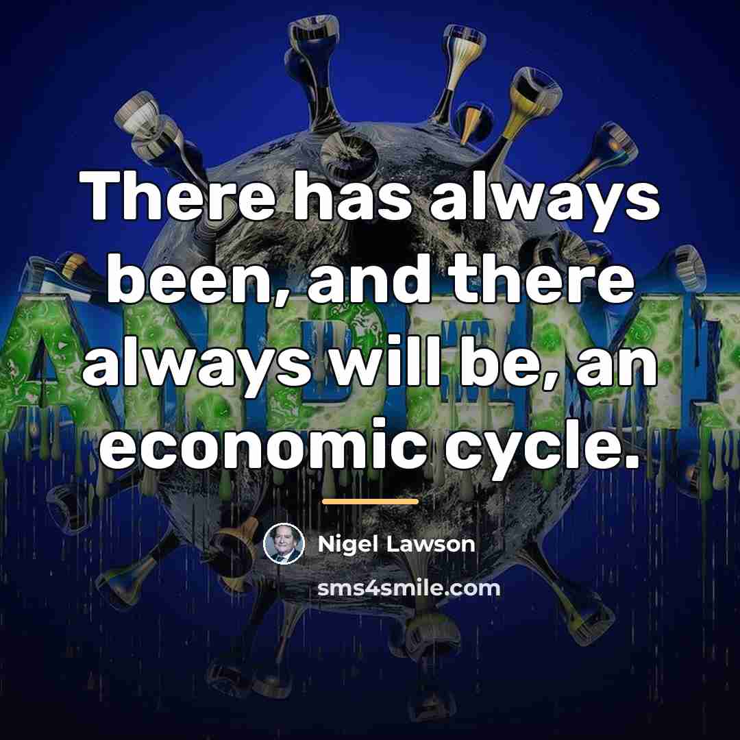 “There has always been, and there always will be, an…” quote by Nigel Lawson