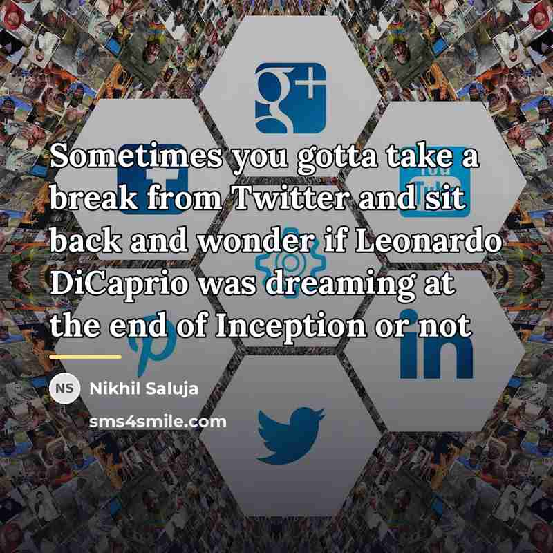 “Sometimes you gotta take a break from Twitter and sit…” quote by Nikhil Saluja
